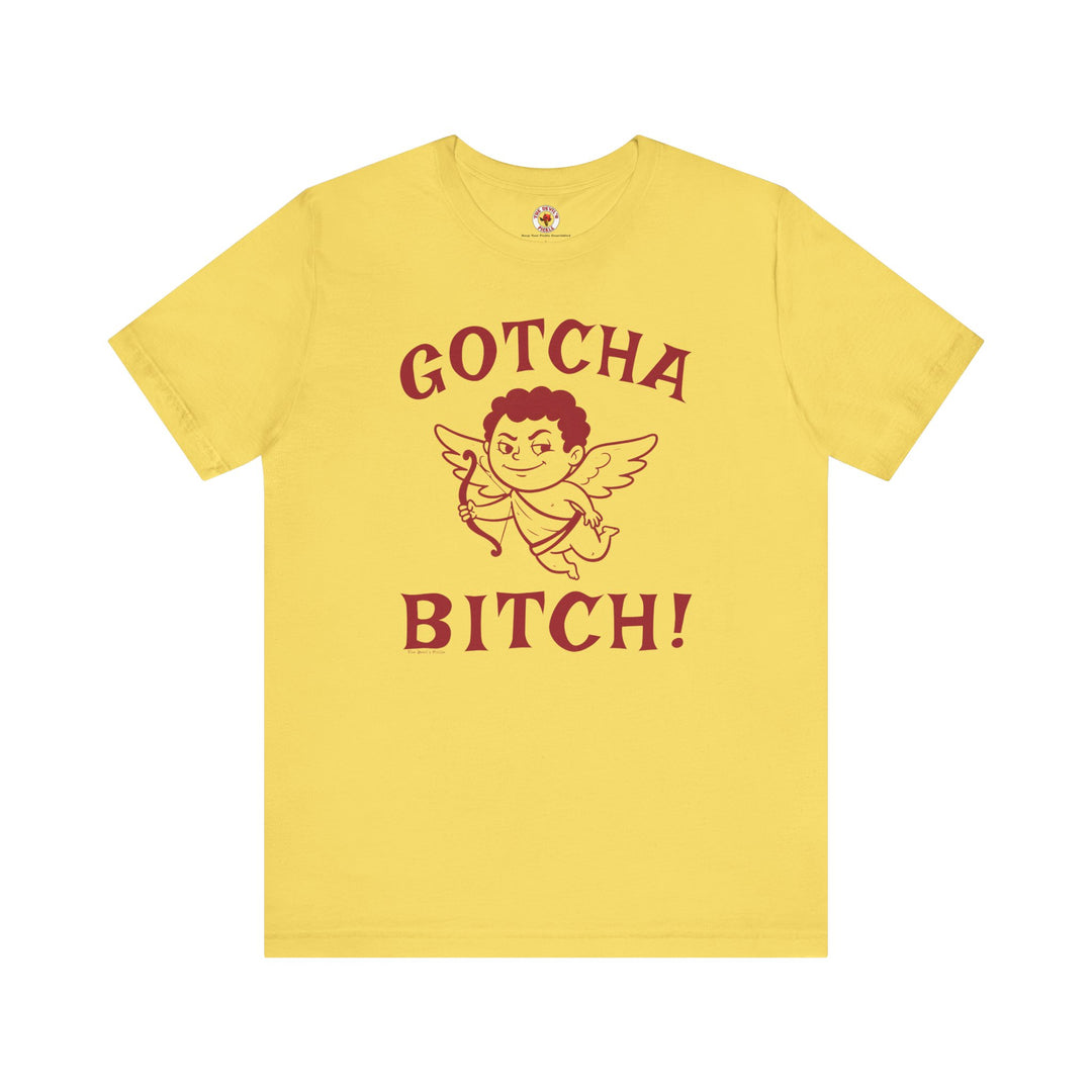 Gotcha Bitch T-Shirt