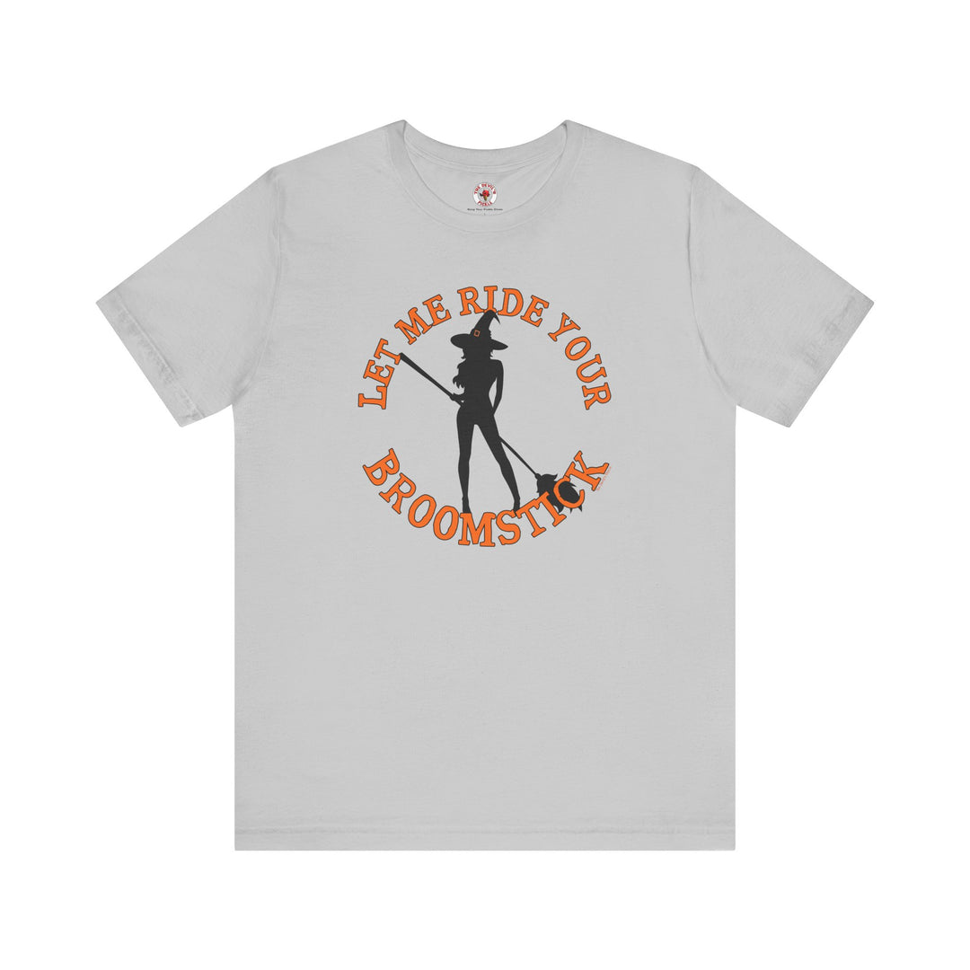 Let Me Ride Your Broomstick T-Shirt