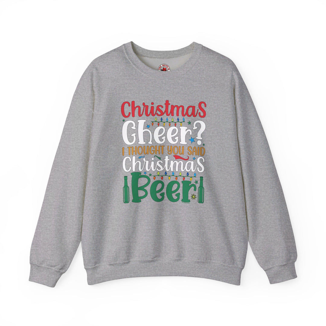 Christmas Cheer? I thought You Said Christmas Beer Crewneck Sweatshirt