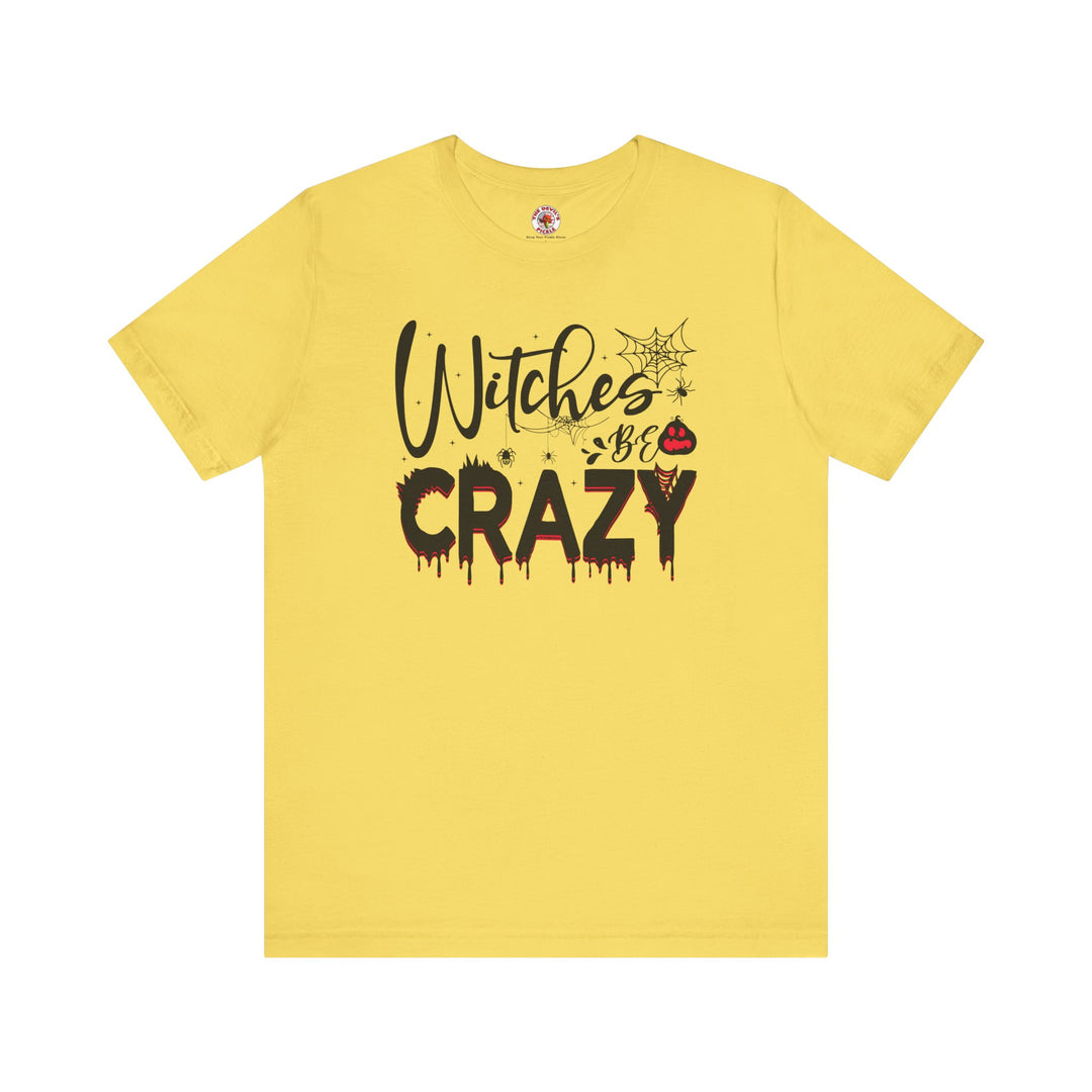Witches Be Crazy T-Shirt