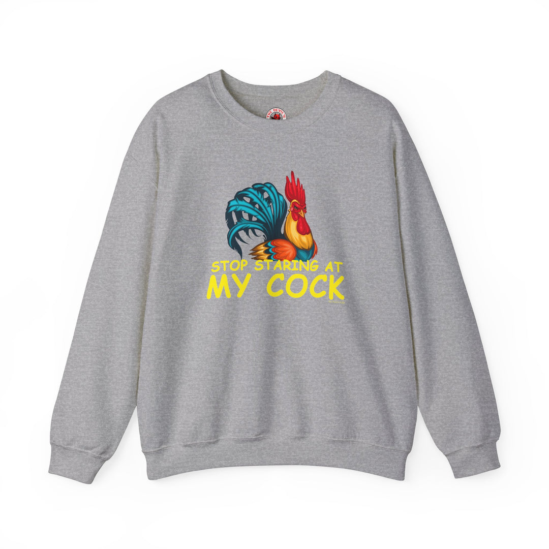 Stop Staring at My Cock Crewneck Sweatshirt