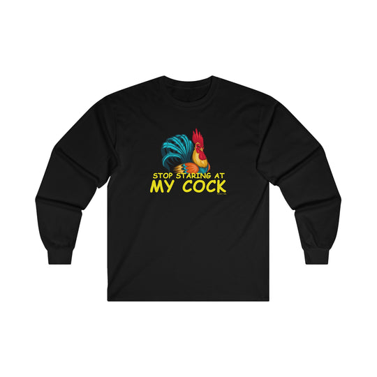 Stop Staring at My Cock Long Sleeve Tee