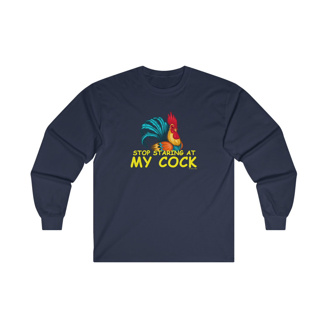 Stop Staring at My Cock Long Sleeve Tee