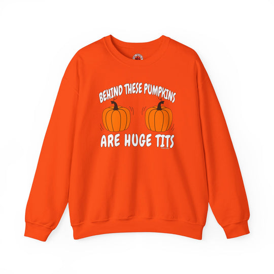 Behind These Pumpkins Are Huge Tits Crewneck Sweatshirt