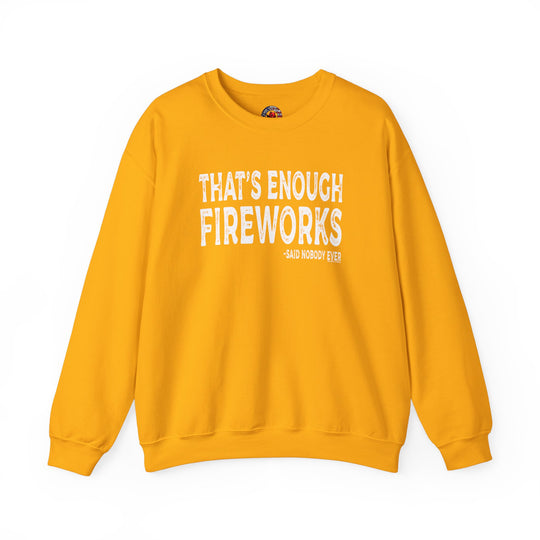 That's Enough Fireworks Crewneck Sweatshirt