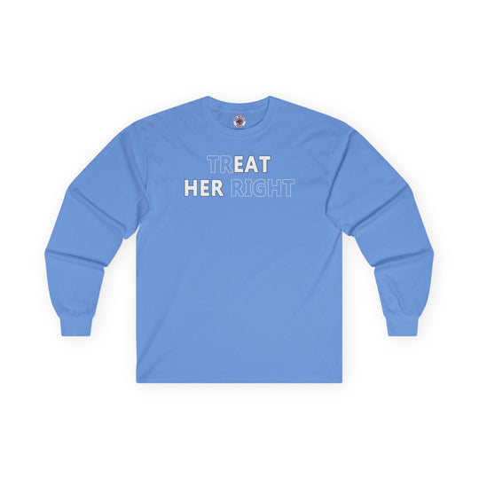 Treat Her Right Long Sleeve Tee