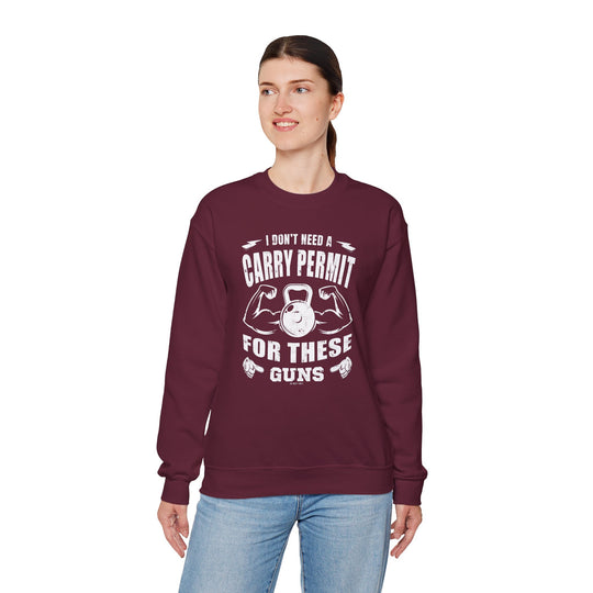 I Don't Need A Carry Permit For These Guns Crewneck Sweatshirt