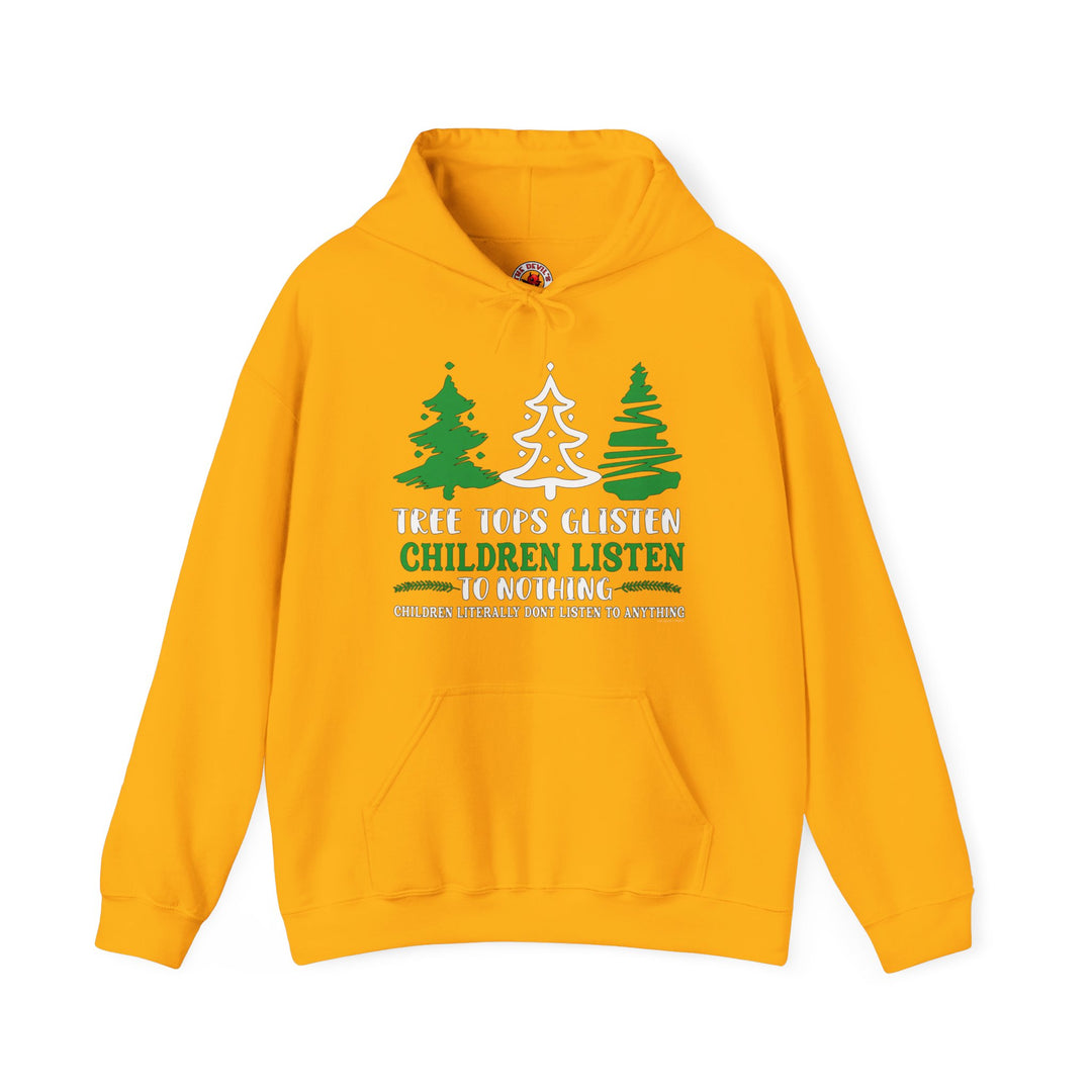 Tree Tops Glisten Children Listen to Nothing Hooded Sweatshirt