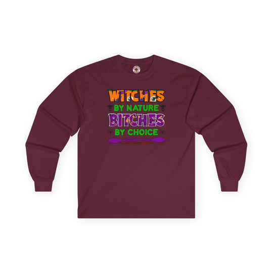 Witches By Nature Bitches By Choice Long Sleeve Tee