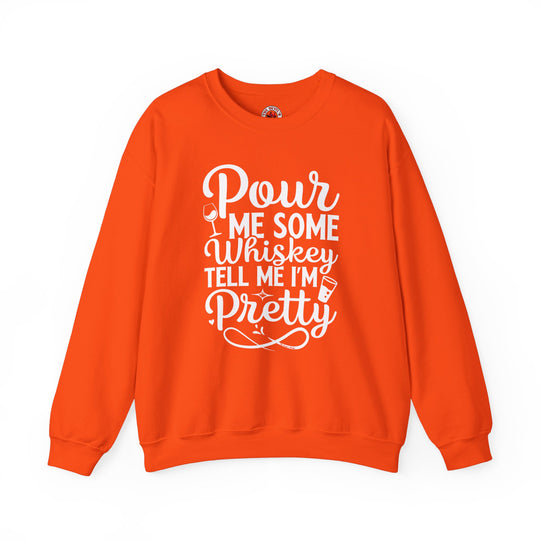 Pour Me Some Whiskey Tell Me I'm Pretty Crewneck Sweatshirt