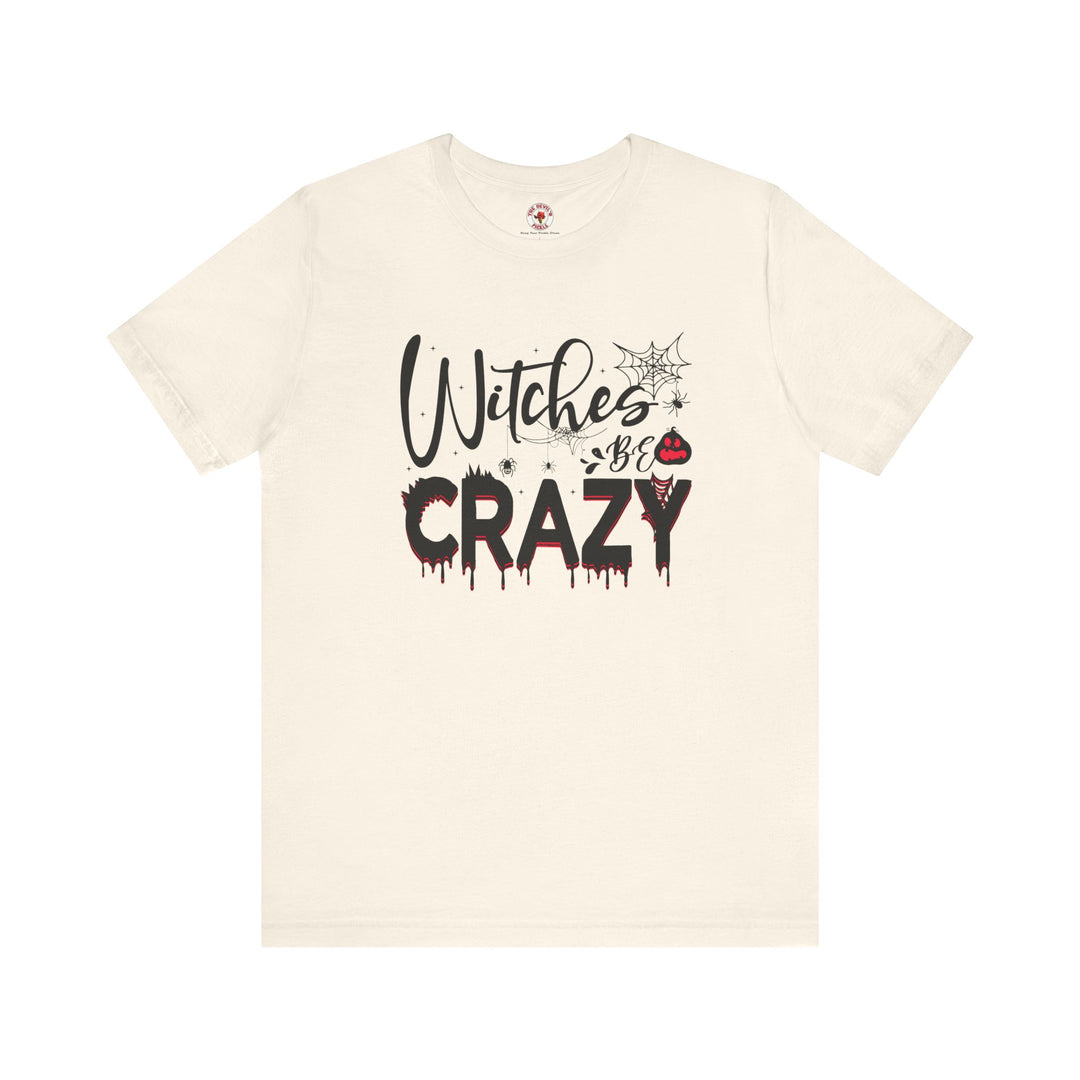 Witches Be Crazy T-Shirt