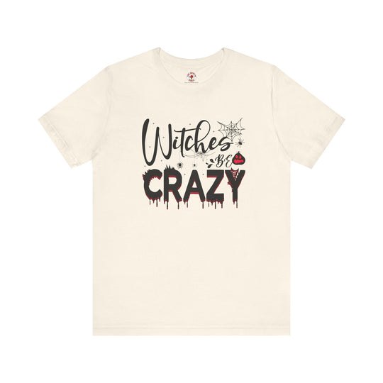 Witches Be Crazy T-Shirt