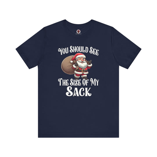 You Should See The Size Of My Sack T-Shirt