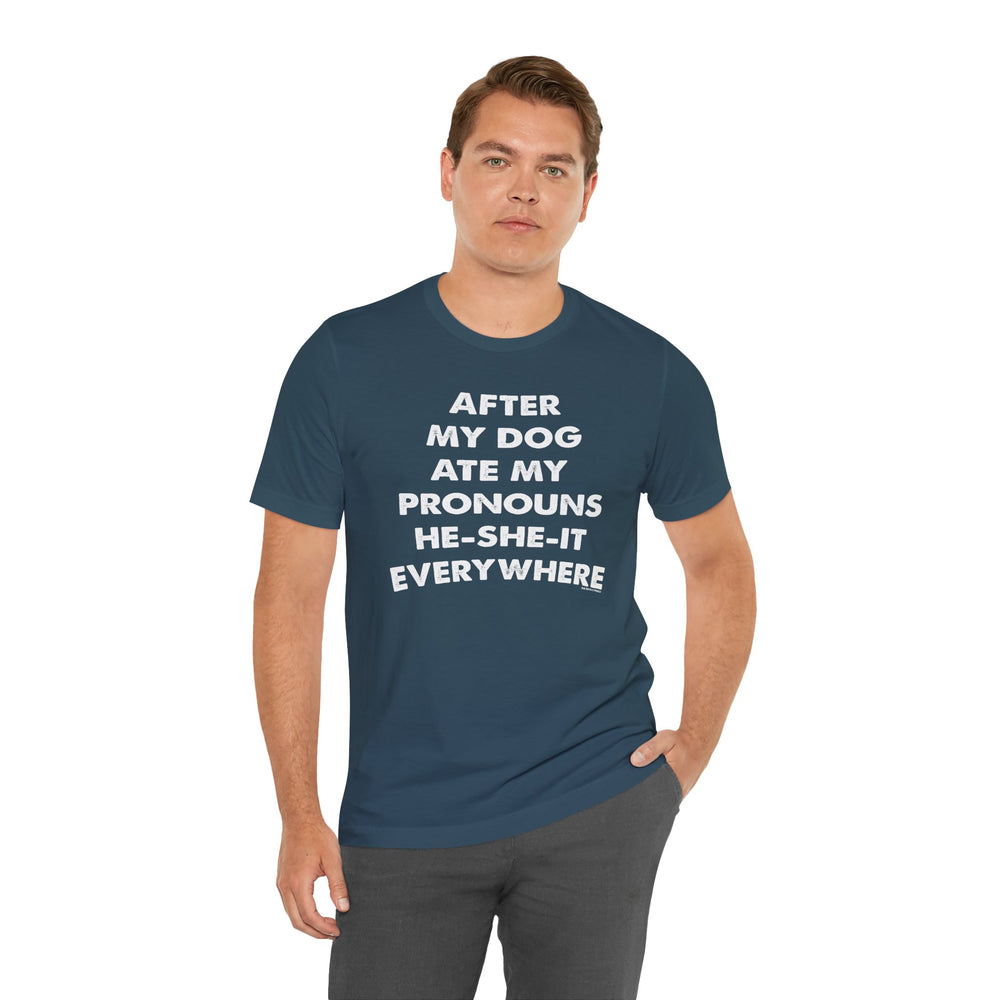 After My Dog Ate My Pronouns T-Shirt