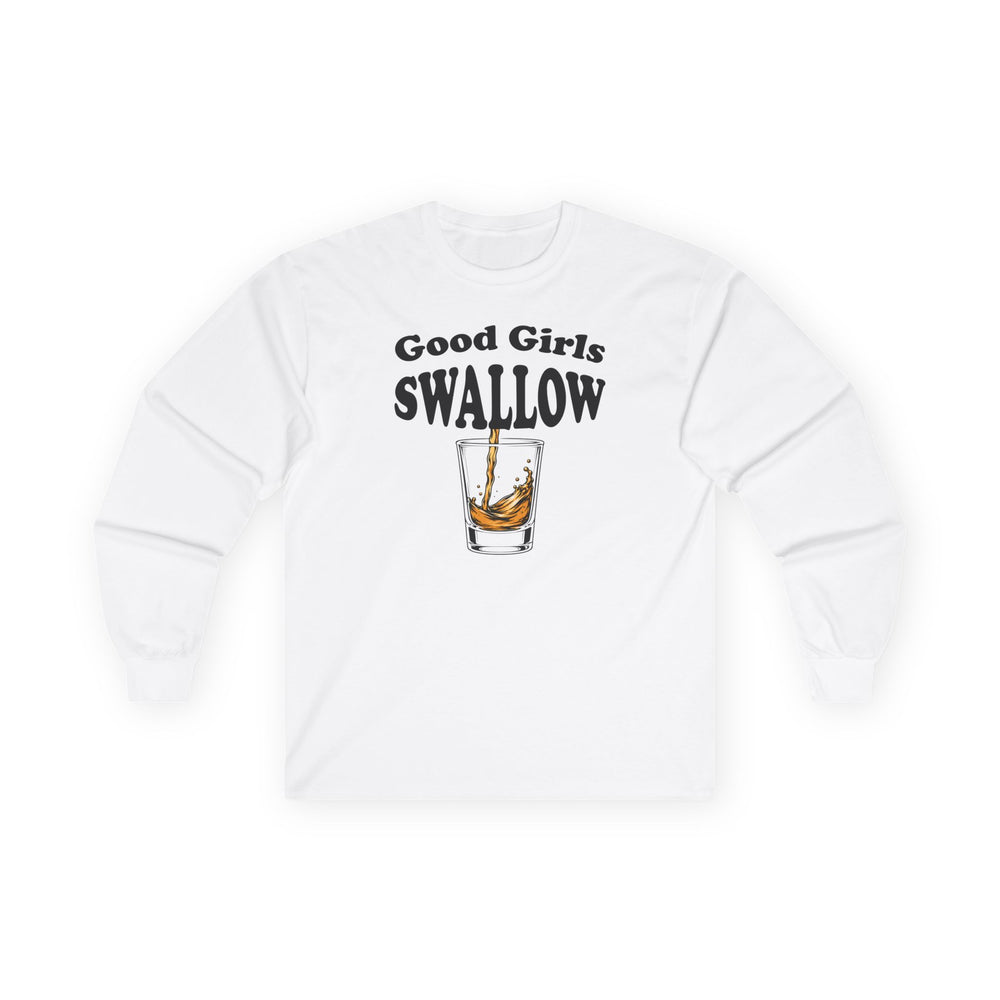 Good Girls Swallow Long Sleeve Tee