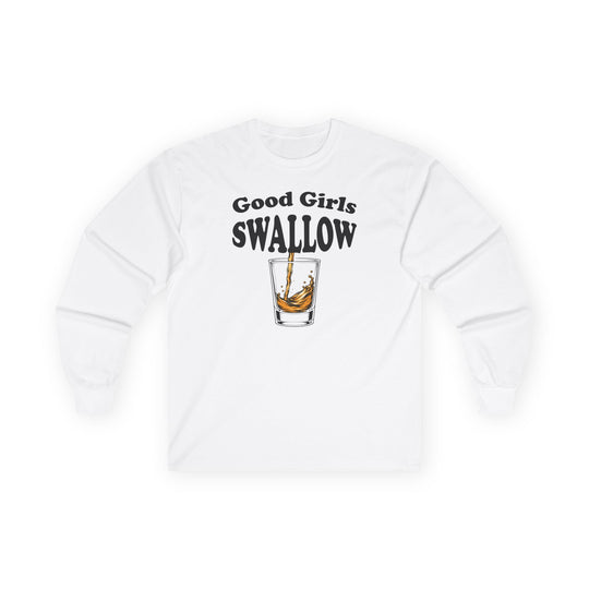 Good Girls Swallow Long Sleeve Tee