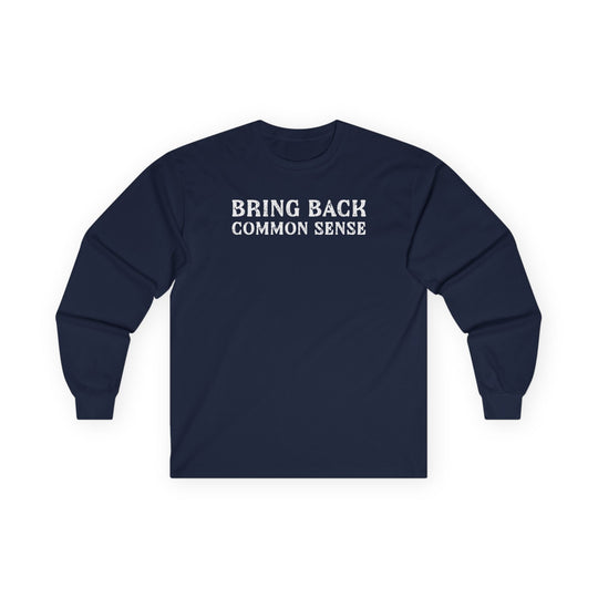 Bring Back Common Sense Long Sleeve Tee