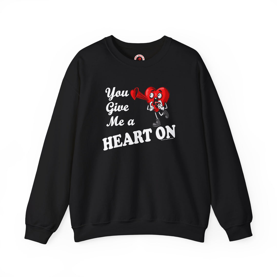 You Give Me A Heart On Crewneck Sweatshirt