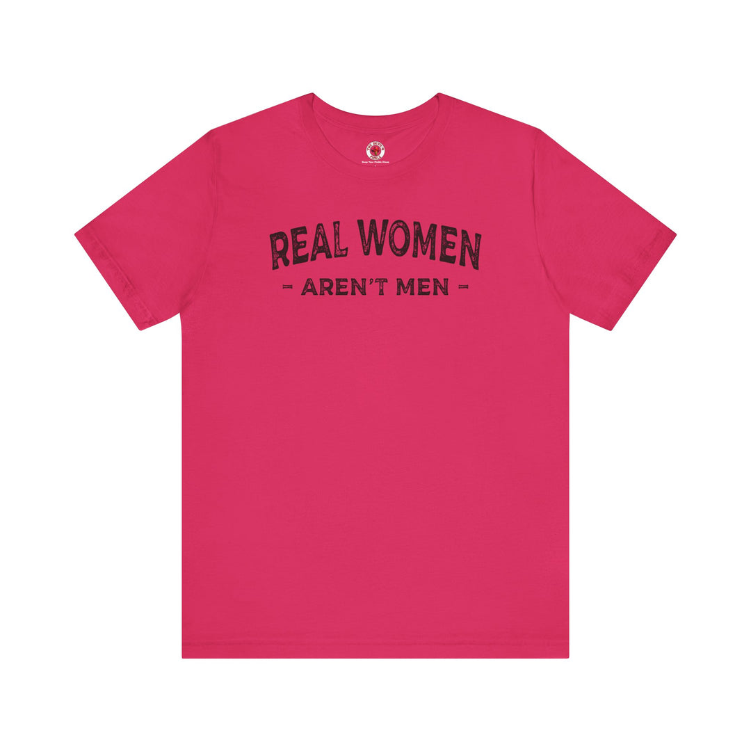 Real Women Aren't Men T-Shirt