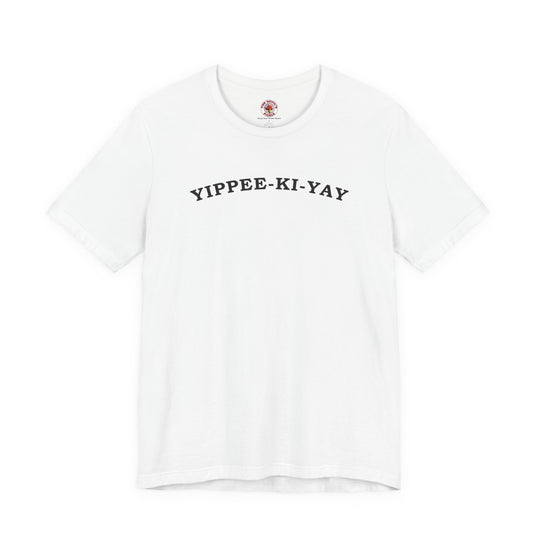 Yippee-Ki-Yay T-Shirt