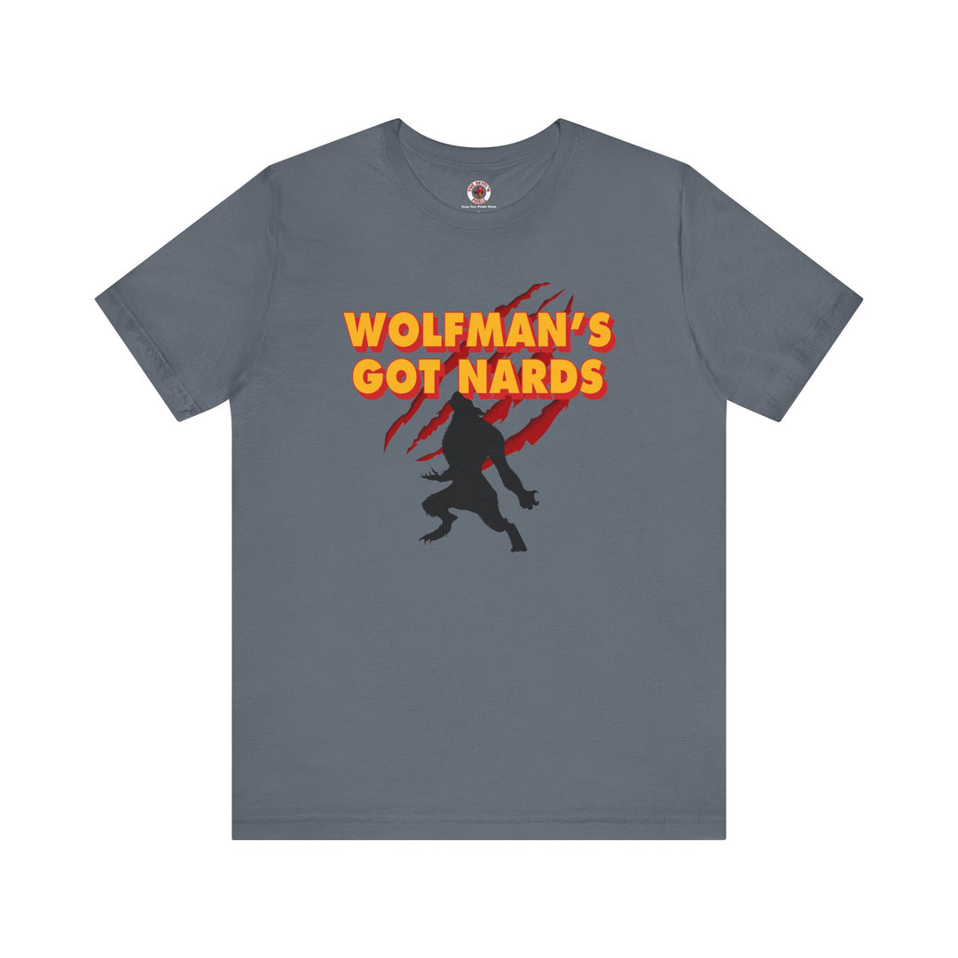 Wolfman's Got Nards T-Shirt