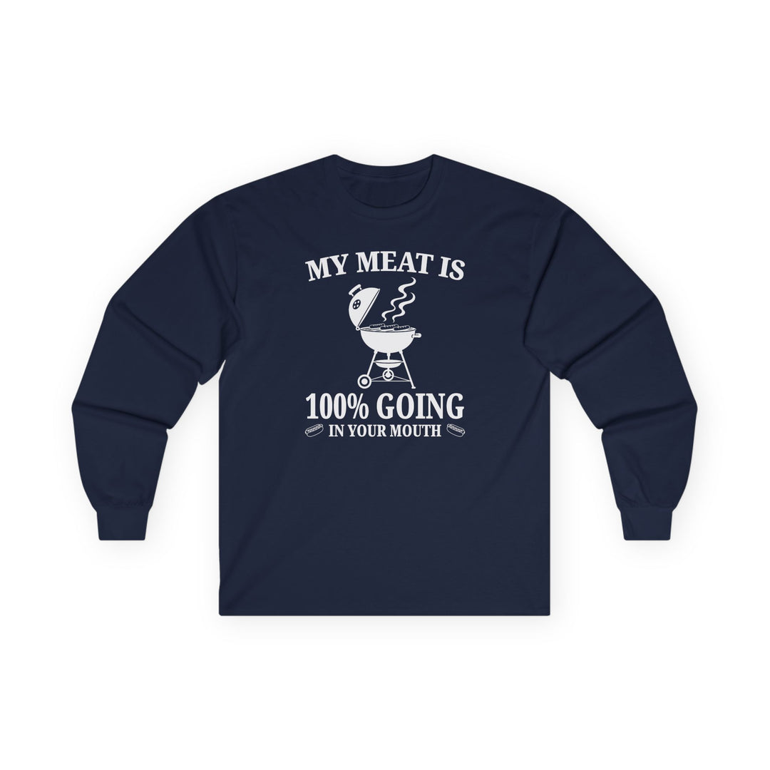 My Meat is Going In Your Mouth Long Sleeve Tee