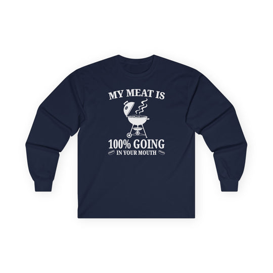 My Meat is Going In Your Mouth Long Sleeve Tee