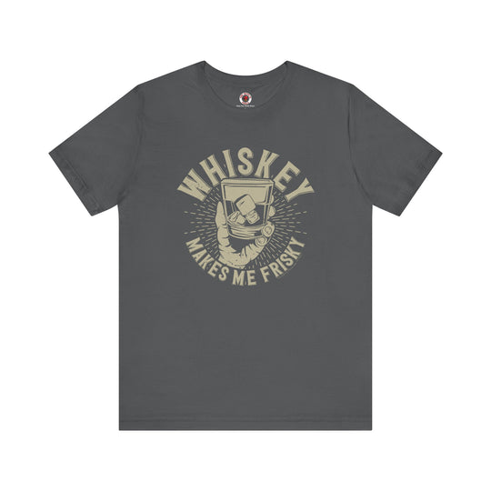 Whiskey Makes Me Frisky T-Shirt