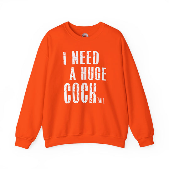 I Need A Huge Cocktail Crewneck Sweatshirt