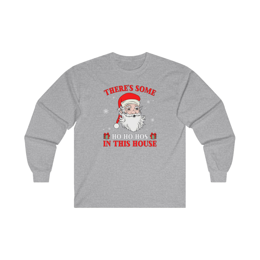 There's Some Ho Ho Ho's In This House Long Sleeve Tee