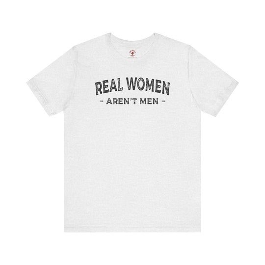 Real Women Aren't Men T-Shirt