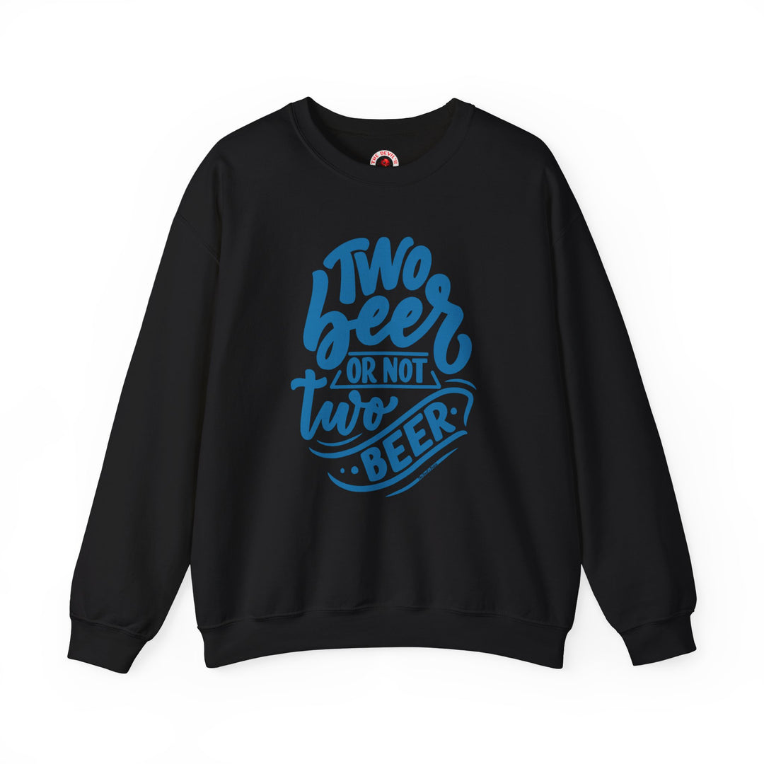 Two Beer or Not Two Beer Crewneck Sweatshirt