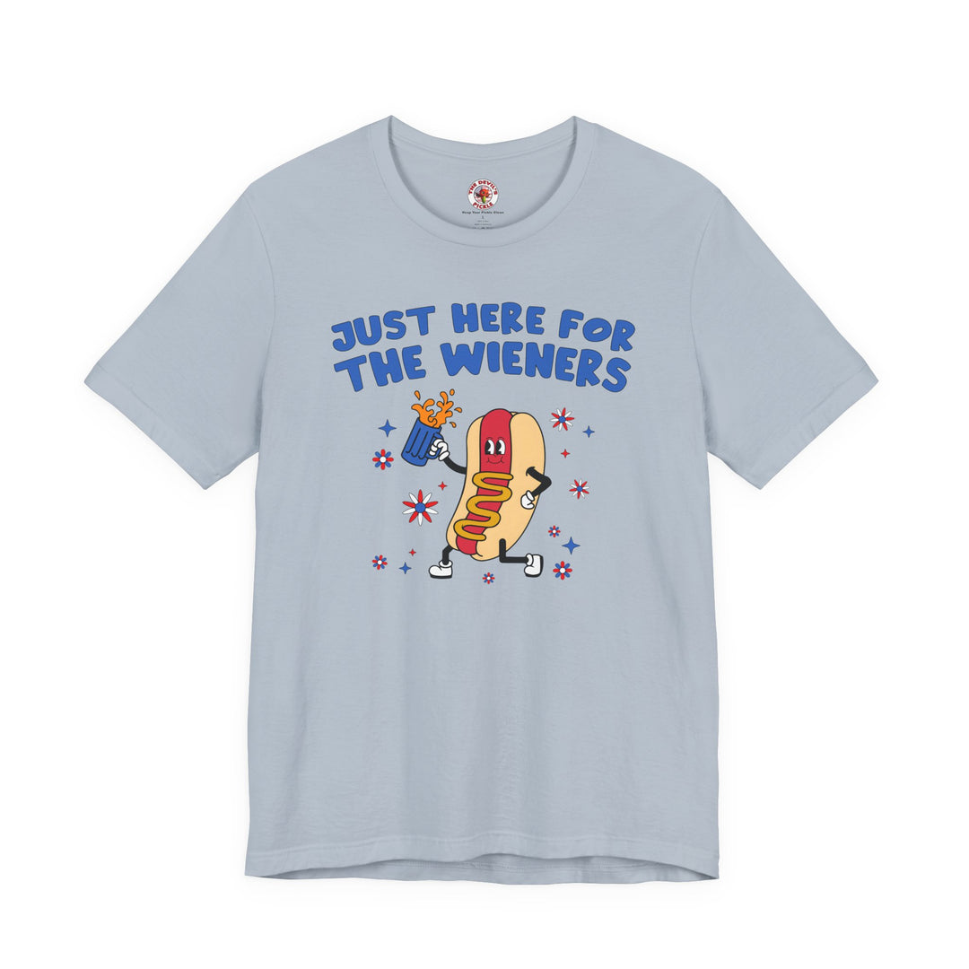Just Here For The Wieners T-Shirt