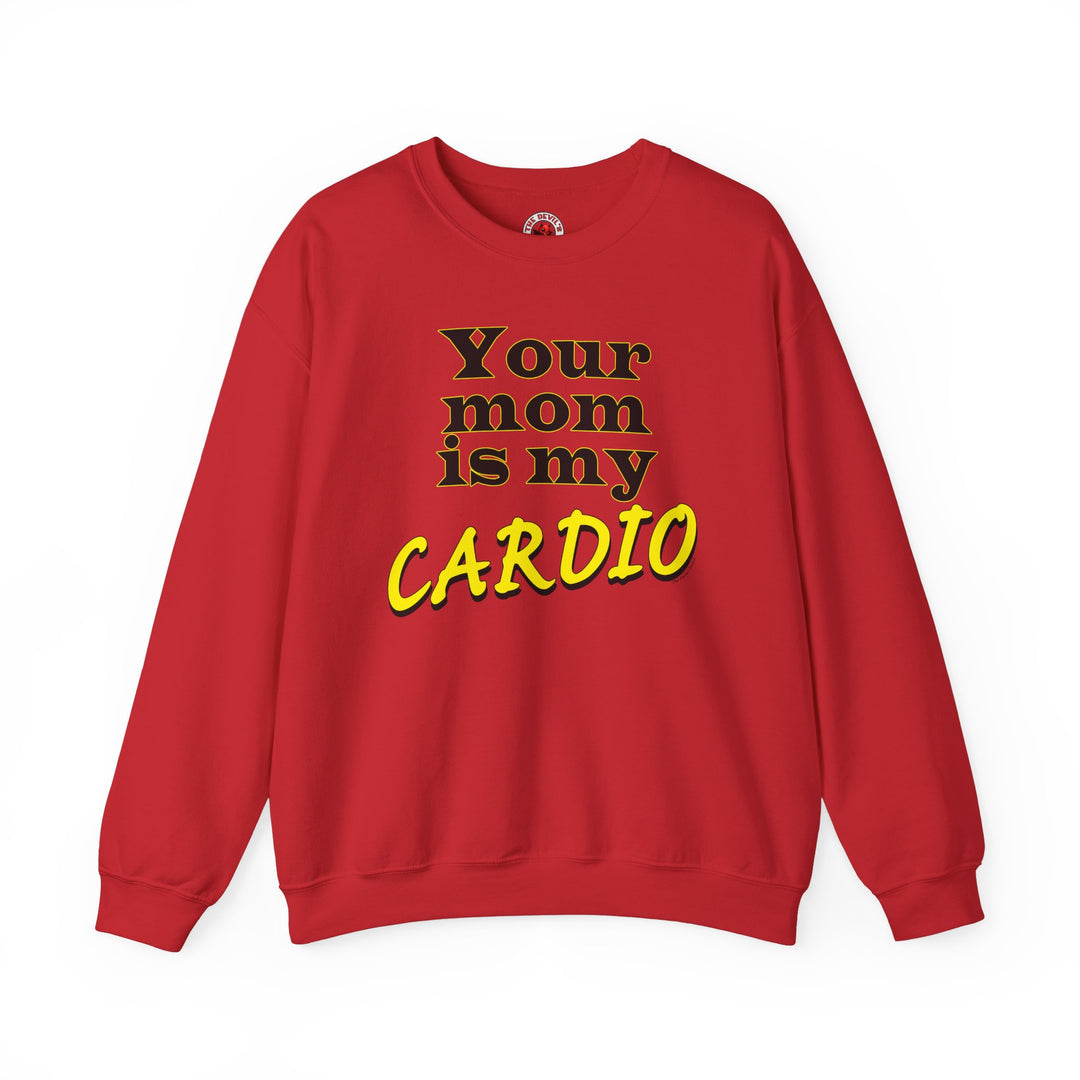 Your Mom is My Cardio Crewneck Sweatshirt