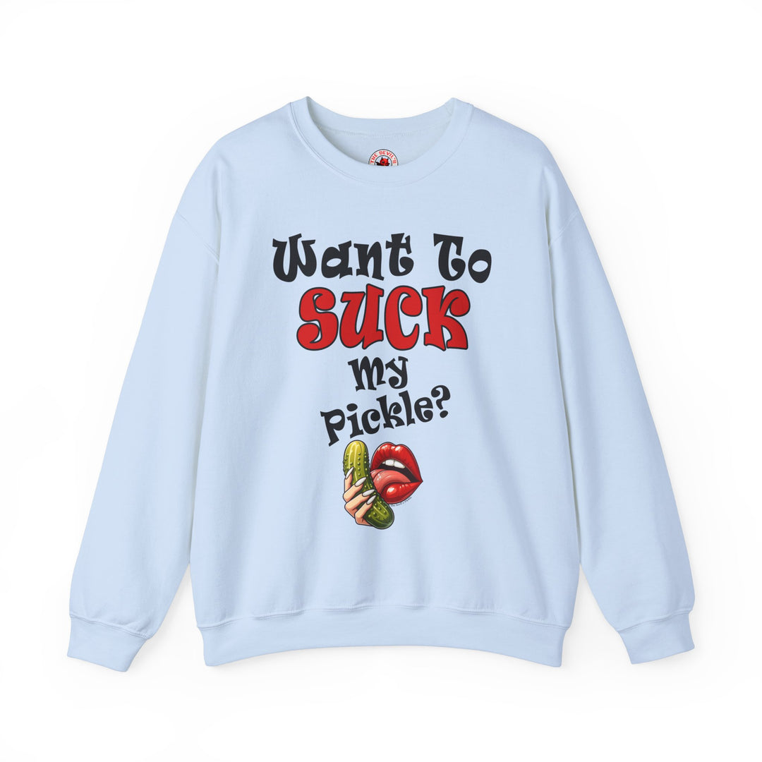 Want To Suck My Pickle Crewneck Sweatshirt