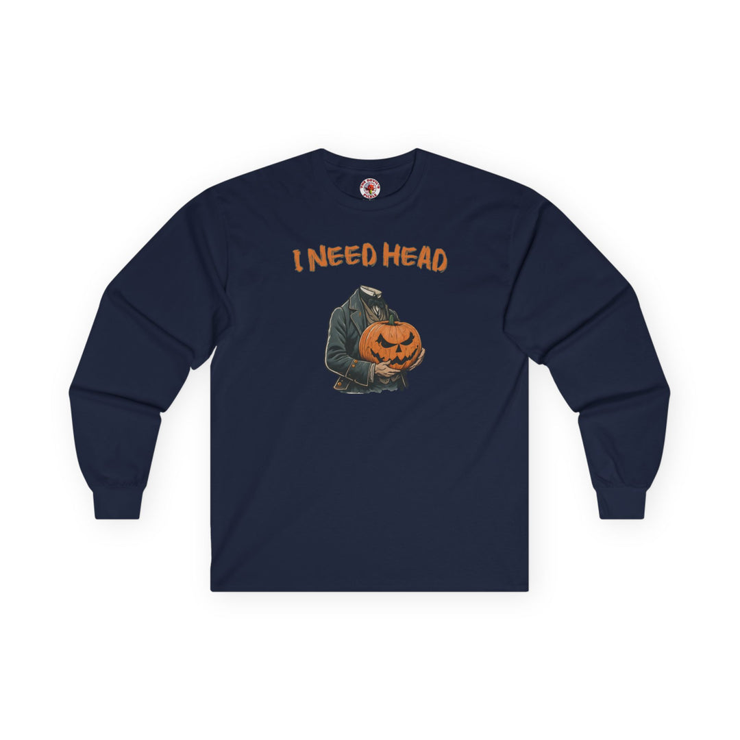 I Need Head Long Sleeve Tee