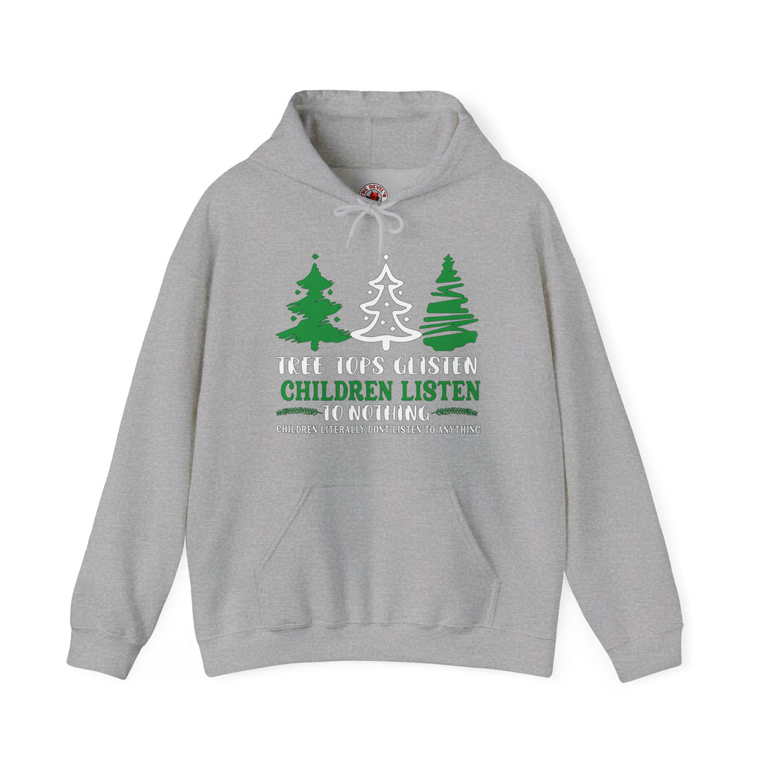 Tree Tops Glisten Children Listen to Nothing Hooded Sweatshirt