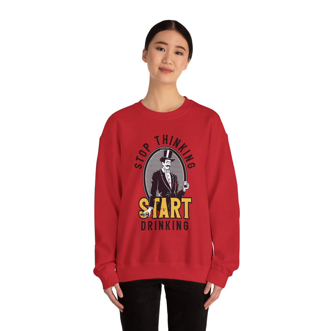 Stop Thinking Start Drinking Crewneck Sweatshirt