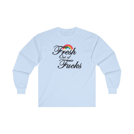 Fresh Out Of Fucks Long Sleeve Tee