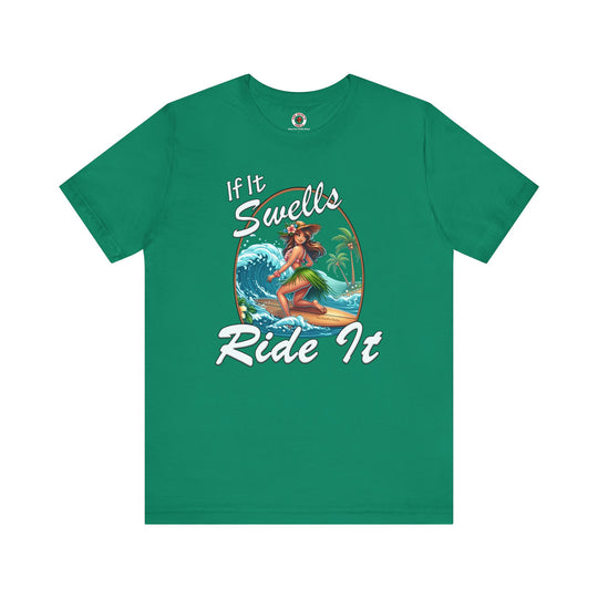 If It Swells Ride it T-Shirt