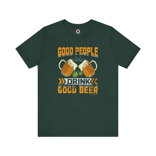 Good People Drink Good Beer T-Shirt