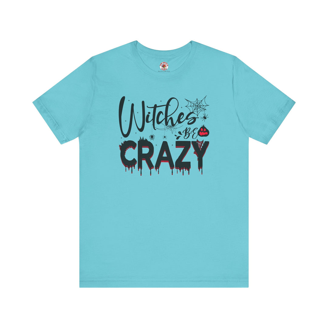 Witches Be Crazy T-Shirt