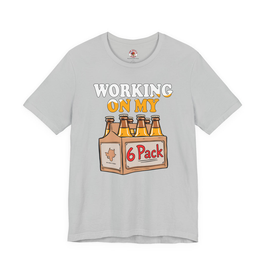 Working On My 6 Pack T-Shirt