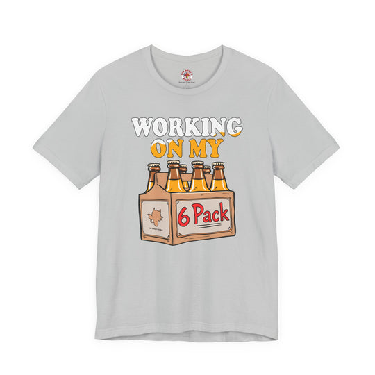 Working On My 6 Pack T-Shirt