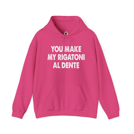 You Make My Rigatoni Al Dente Hooded Sweatshirt