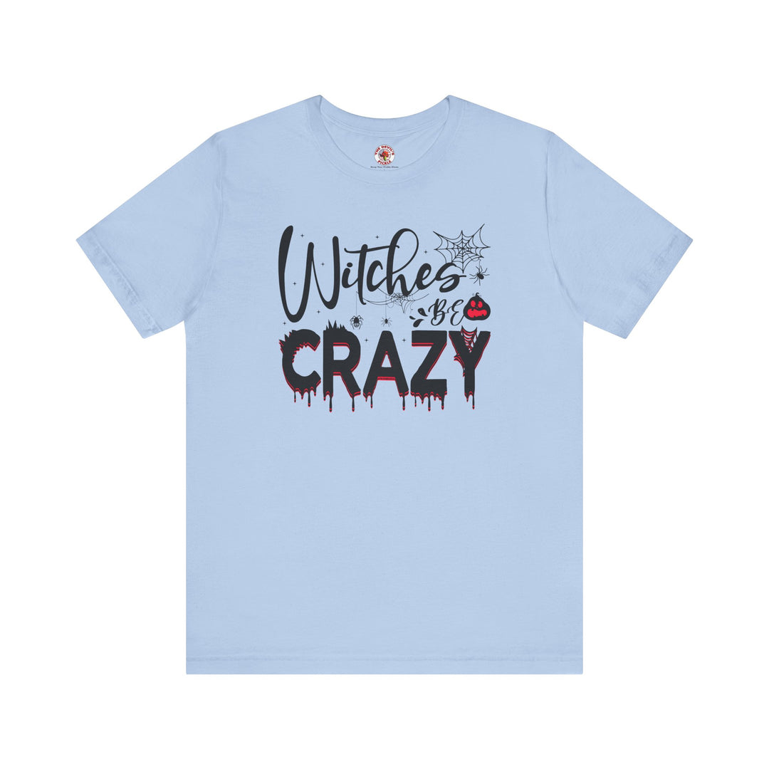 Witches Be Crazy T-Shirt