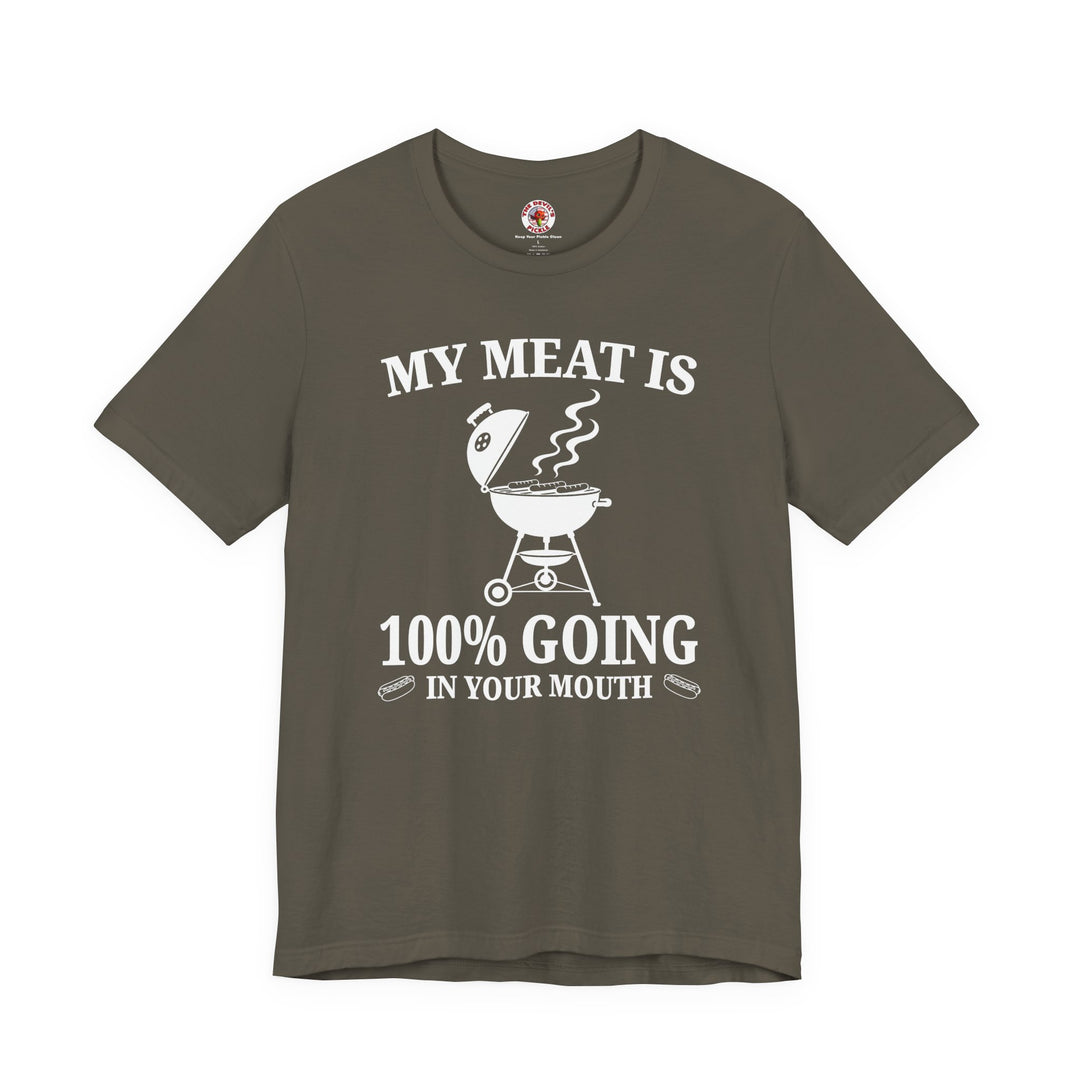My Meat is Going In Your Mouth T-Shirt