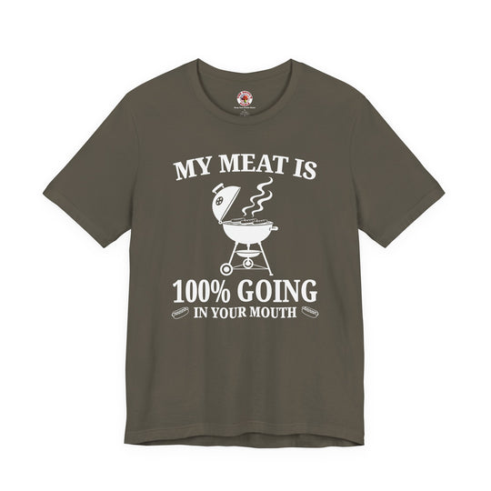 My Meat is Going In Your Mouth T-Shirt