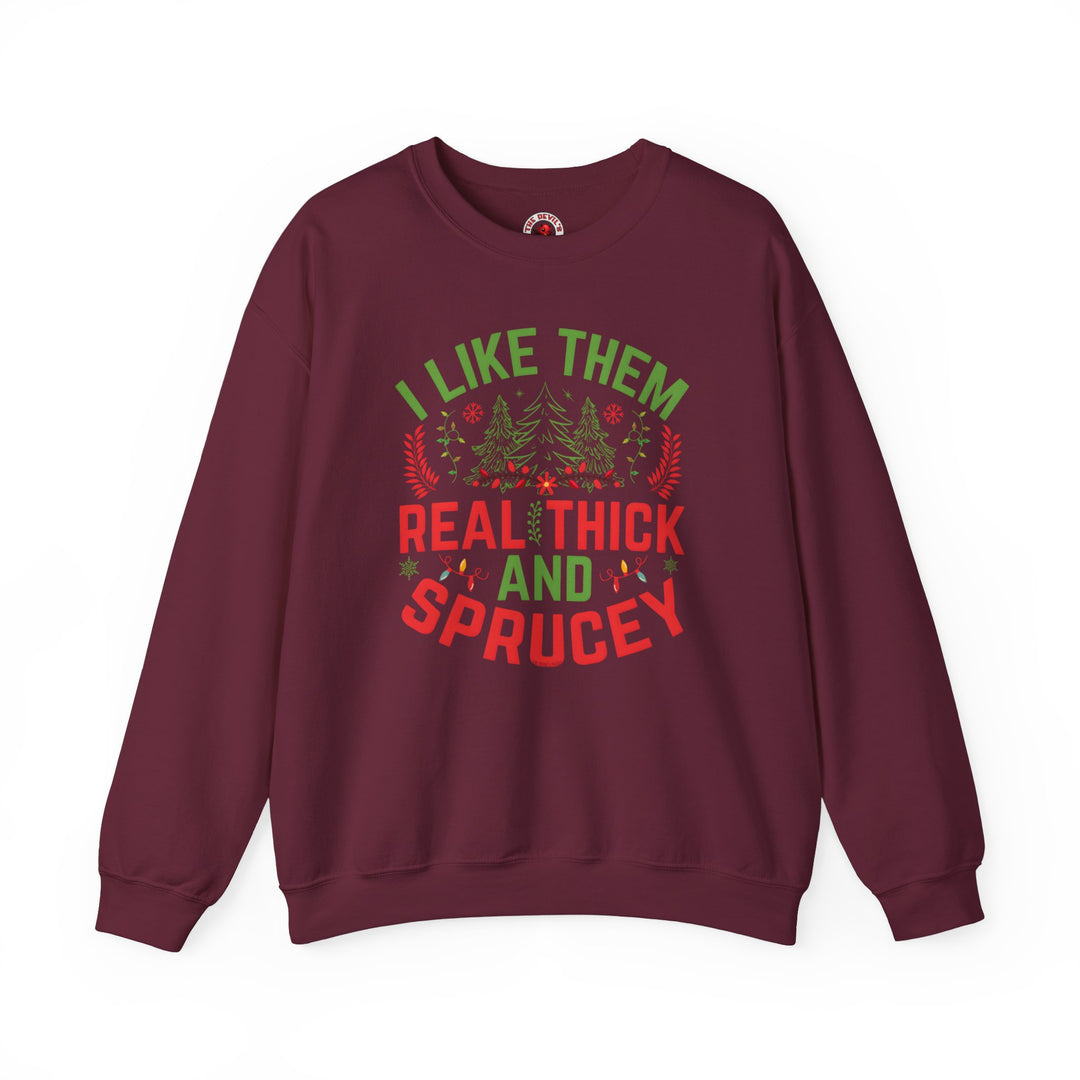 I Like them Thick And Sprucey Crewneck Sweatshirt.