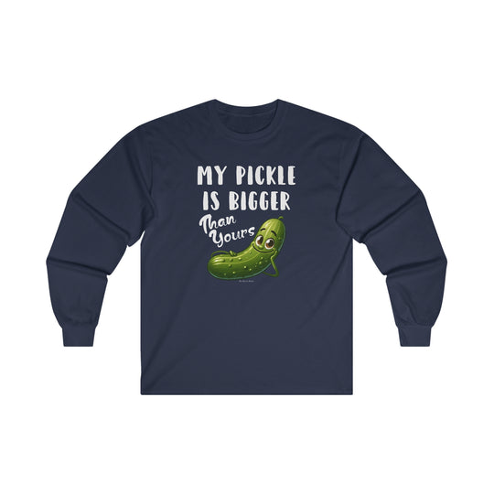 My Pickle Is Bigger Than Yours Long Sleeve Tee